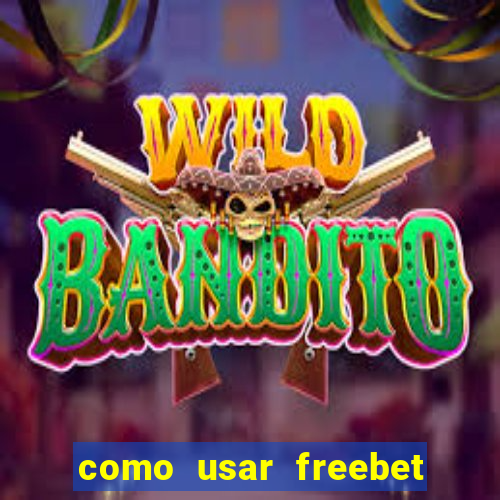 como usar freebet vai de bet